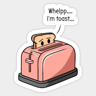 I'm toast... Sticker